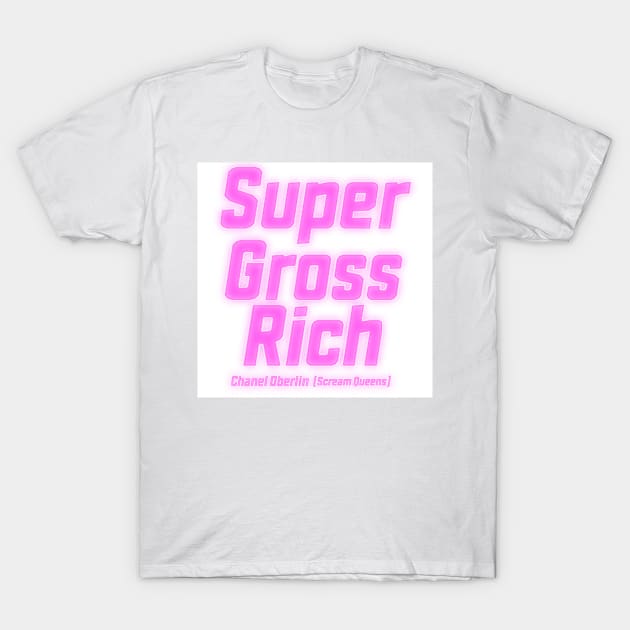 I'm Super Gross Rich T-Shirt by guestw1vsm768jni49fu5gyl3